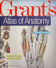 Grant's atlas of anatomy Anne M.R. Agur, Arthur F.Dalley II.