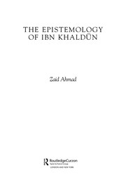 The epistemology of Ibn Khaldun Zaid Ahmad.