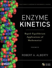 Enzyme kinetics : rapid-equilibrium application of mathematica Robert A. Alberty.
