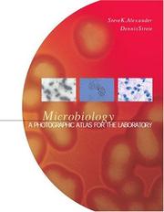 Microbiology : a photographic atlas for the laboratory Steven K. Alexander, Dennis Strete.
