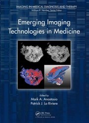 Emerging imaging technologies in medicine edited by Mark A. Anastasio, Patrick La Riviere