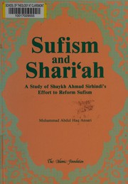 Sufism and shariah : a study of Shaykh Ahmad Sirhindi's effort to reform sufism Muhammad Abdul Haq Ansari.