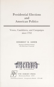 Presidential elections and American politics  : voters, candidates and campaigns since 1952 Herbert B. Asher.