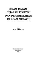 Islam dalam sejarah politik dan pemerintahan di Alam Melayu oleh Auni Abdullah.