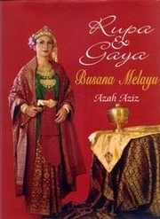 Rupa & gaya : busana Melayu Azah Aziz.