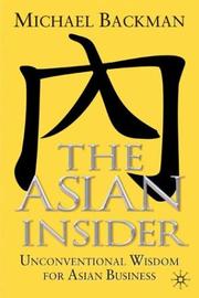 The Asian insider : unconventional wisdom for Asian business Michael Backman.