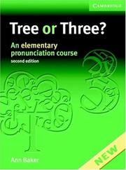 Tree or three? : an elementary pronunciation course Ann Baker.