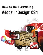 How to do everything : Adobe InDesign CS4 Donna Baker, Laurie Ulrich Fuller.