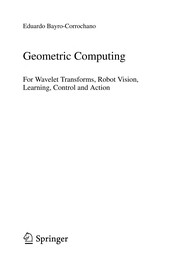 Geometric computing : for wavelet transforms, robot vision, learning, control and action Eduardo Bayro-Corrochano.