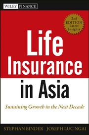 Life insurance in Asia : sustaining growth in the next decade Stephan Binder, Joseph Luc Ngai.