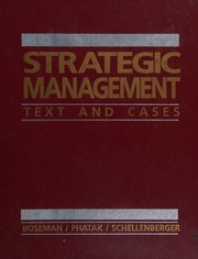 Strategic management : text and cases Glenn Boseman, Arvind Phatak, Robert E. Schellenberger.