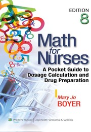 Math for nurses : a pocket guide to dosage calculation and drug preparation Mary Jo Boyer.