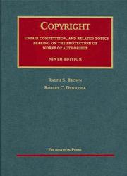 Cases on copyright : unfair competition, and related topics bearing on the protection of works of authorship by Ralph S. Brown and Robert C. Denicola.
