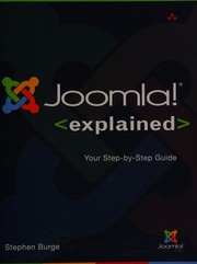 Joomla! explained : your step-by-step guide Stephen Burge.