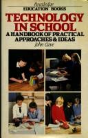 Technology in school  : a handbook of practial approaches and ideas John Cave.
