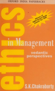 Ethics in management  : vedantic perspectives S. K. Chakraborty.