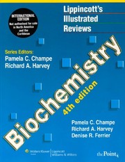 Lippincott's Illustrated Reviews : biochemistry Pamela C. Champe, Richard A. Harvey, Denise R. Ferrier.