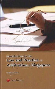 Introduction to the law and practice of arbitration in Singapore by Leslie Chew.