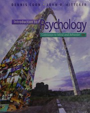 Introduction to psychology : gateways to mind and behavior Dennis Coon, John O. Mitterer.
