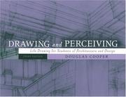 Drawing and perceiving : life drawing for students of architecture and design Douglas Cooper.