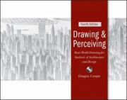 Drawing and perceiving : real-world drawing for students of architecture and design Douglas Cooper.
