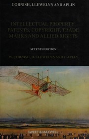 Intellectual property : patents, copyright, trade marks and allied rights by William Cornish, David Llewelyn and Tanya Aplin.