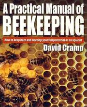 A practical manual of beekeeping : how to keep bees and develop your full potential as an apiarist David Cramp.