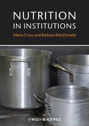 Nutrition in institutions Maria Cross and Barbara MacDonald.