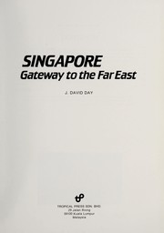 Singapore  : gateway to the far east J. David Day.