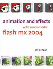 Animation and effects with Macromedia flast MX 2004 Jen Dehaan.