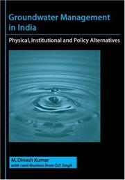 Groundwater management in India [electronic resource] : physical, institutional and policy alternatives M. Dinesh Kumar ; with contributions from OP Singh.