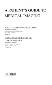 A patient's guide to medical imaging Ronald L. Eisenberg, Alexander R. Margulis.