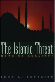 The Islamic threat  : myth or reality John L. Esposito.