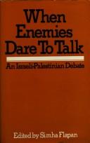 When enemies dare to talk an Israeli-Palestinian debate (5/6 September 1978) organised by New Outlook ; edited by Simha Flapan