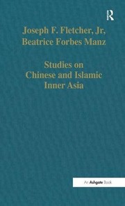 Studies on Chinese and Islamic Inner Asia Joseph F. Fletcher ; edited by Beatrice Forbes Manz