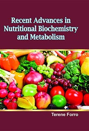 Recent advances in nutritional biochemistry and metabolism Terene Forro.