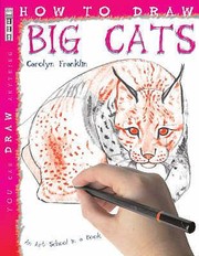 How to draw big cats Carolyn Franklin.
