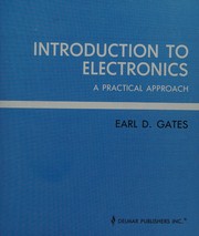 Introduction to electronics  : a practical approach Earl D. Gates.