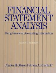 Financial statement analysis  : using financial accounting information Charles H. Gibson, Patricia A. Frishkoff.