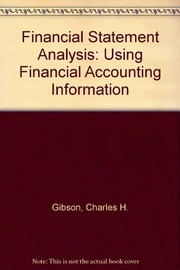 Financial statement analysis  : using financial accounting information Charles H. Gibson.