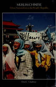 Muslim Chinese  : ethnic nationalism in the People's Republic Dru C. Gladney.