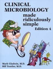 Clinical microbiology : made ridiculousy simple Mark Gladwin, Bill Trattler.
