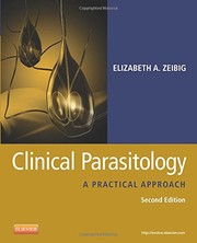 Clinical parasitology : a practical approach Elizabeth A. Gockel-Blessing (formerly Zeibig).