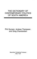 The dictionary of contemporary politics of South America Phil Gunson, Andrew Thompson and Greg Chamberlain.