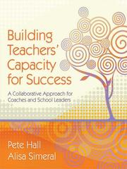 Building teachers' capacity for success a collaborative approach for coaches and school leaders Peter A. Hall, Alisa Simeral