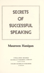 Secrets of successful speaking Maureen Hanigan.
