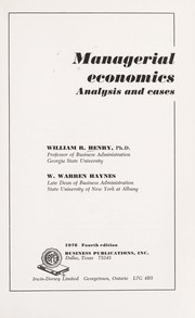 Managerial economics : analysis and cases William R. Henry, W. Warren Haynes.