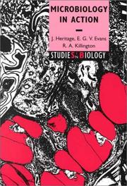 Microbiology in action J. Heritage, E. G. V. Evans, and R. A. Killington.