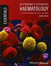 Hoffbrand's essential haematology A. Victor Hoffbrand, Paul A. H. Moss.