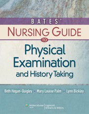 Bates' nursing guide to physical examination and history taking Beth Hogan-Quigley, Mary Louise Palm, Lynn S Bickley.
